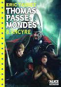 Thomas Passe-Mondes, t. 08: Ancyre